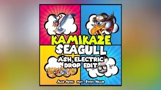 Alan Aztec - Kamikaze Seagull (feat. Steve Heller) [Ash Electric Drop Edit]