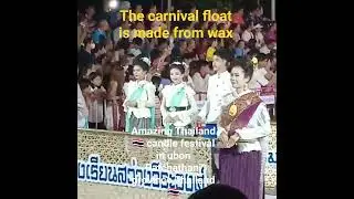 stunning handmade wax carnival wax floats. candle festival 2025 ubon Ratchathani Thailand 🇹🇭