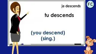 Le Verbe Descendre au Pr&eacute;sent - To Go Down Present Tense - French Conjugation