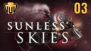Sunless Skies [BLIND] | 03 | Getting to Know & Fear Our Officers... He's An Actual Devil... Oh Noes