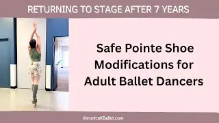 Returning to the Stage After 7 Years: Safe Pointe Shoe Modifications for Adult Ballet Dancers