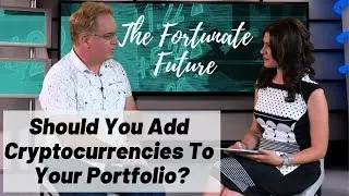 Should You Add Cryptocurrencies To Your Investment Portfolio with Dean Jessop l Fortunate Future