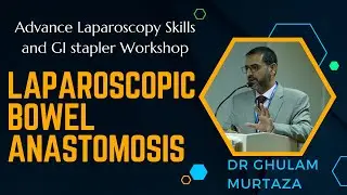 Laparoscopic Bowel Anastomosis | Dr Ghulam Murtaza | Patel Hospital | Colocon 2022