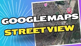 How to Use Google Maps Street View in Nepal | Full Guide 2025