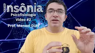 Dist&uacute;rbios do Sono. Ins&ocirc;nia. Sono. Fases do sono. Psicofisiologia (V&iacute;deo #2)