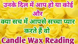 Candle wax Reading 🌺His/Her Current Feelings💖Love Reading❤️Collective💘Timeless✨ Hindi Tarot Reading