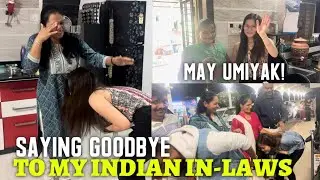 SAYING GOODBYE TO MY INDIAN IN-LAWS! MAY UMIYAK!