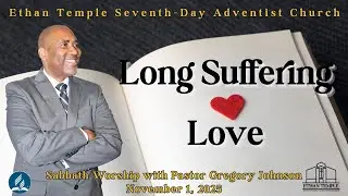 Long Suffering Love | Sabbath Worship with Pastor Gregory Johnson | 11.1.2025