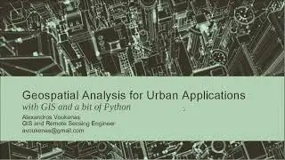Geospatial Analysis for Urban Applications with GIS and a bit of Python - About the course