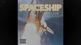 REBEL DON - Spaceship Freestyle [Official Audio]