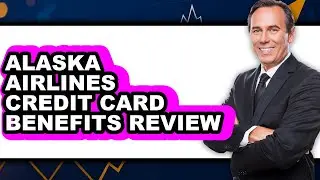 Alaska Airlines Credit Card Benefits Review - Is It Worth it?