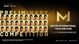 MI Thailand 2025 รอบ Preliminary Competition และ ANDAMAN’S GENTLEMAN