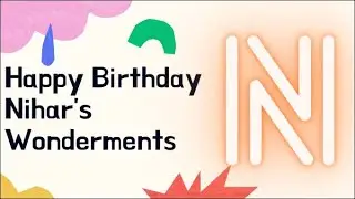 Happy Birthday Nihar's Wonderments! 🥳🎉