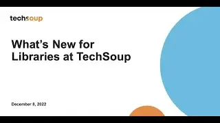 What&rsquo;s New for Libraries at TechSoup
