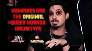 GTV DeVo's Terror-Bytes | Vampires are the ORIGINAL Queer Horror Archetype!