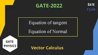 Equation of tangent and normal | Vector Calculus | Gate Exam | Gate physics | Gate Fysik