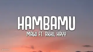 Mawi ft. Akhil Hayy - Hambamu (Lirik)