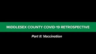 Middlesex County COVID-19 Retrospective: Part II