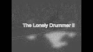 Lonely Drummer II - intro