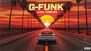 G-Funk Lives Forever | Classic 90s West Coast Rap, Golden Era G-Funk & Night Drive Vibes