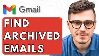 How To Find Archived Emails In Gmail [2026 Guide]