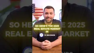 The CURRENT REAL ESTATE MARKET in 15 SECONDS! | What's happening RIGHT NOW in 2025.