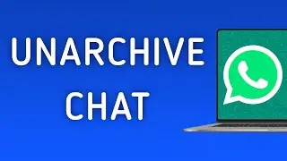 How To Unarchive A Chat On WhatsApp App On PC (New Update)