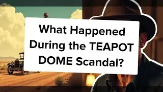 What Happened During the TEAPOT DOME Scandal?