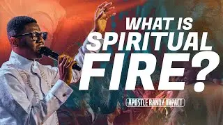 WHAT IS SPIRITUAL FIRE? ||PREACHED AT FIRE CONFERENCE RELOADED || APOSTLE RANDY IMPACT
