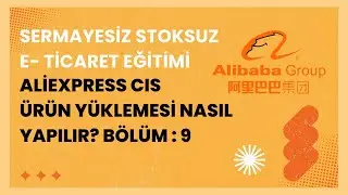 2024 AliExpress CIS &Uuml;r&uuml;n Y&uuml;klemesi Nasıl Yapılır ? &Uuml;cretsiz AliExpress CIS Dropshipping Eğitimi 9