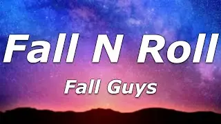 Fall Guys - Fall N Roll (Lyrics) - 