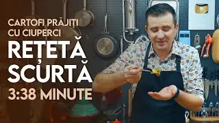 👉 Rețeta Scurtă: Cartofi prăjiți cu ciuperci - Șef Paul Constantin