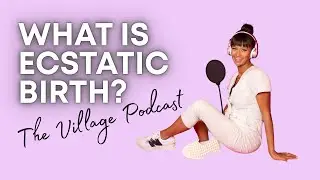 What Is Ecstatic Birth? | Samara Concepcion x The Village Podcast #birthpodcast #birthtips #labour