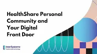 HealthShare Personal Community and Your Digital Front Door