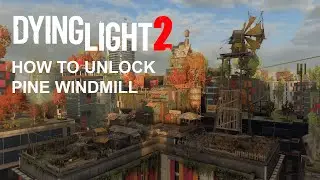 Dying Light 2 Stay Human - Pine Windmill
