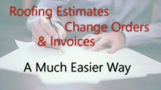 Easier Roofing Estimates, Change Orders and Invoices