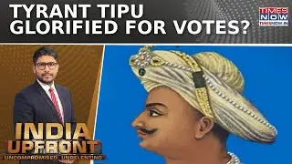 Tipu Sultan Row Rekindles Political Firestorm As Parties Clash Over Legacy Debate | India Upfront