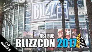 As&iacute; fue BlizzCon 2017 | WowChakra