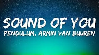 Pendulum, Armin van Buuren, Rob Swire - Sound of You (Lyrics)