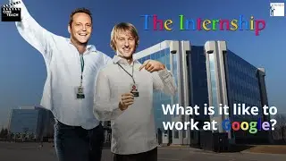 Teach about WHAT IS LIKE TO WORK AT GOOGLE with The Internship