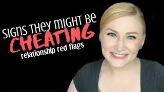 Signs They Might Be Cheating!