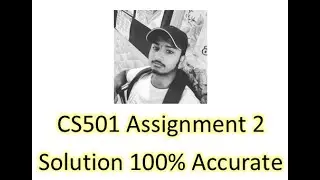 CS501 Assignment 2 Solution 2020