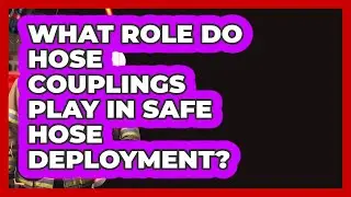 What Role Do Hose Couplings Play In Safe Hose Deployment? - Inside the Firehouse