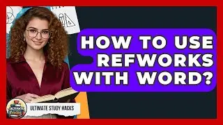 How To Use RefWorks With Word? - Ultimate Study Hacks