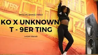 KO x Unknown T - 9er Ting (Official Dance Video) | Latifah Mariah