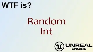 WTF Is? Random Int in Unreal Engine 4 ( UE4 )