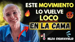 Cómo Moverte Estando ARRIBA: se Vendrá al Momento: No te Olvidará | Nilda Chiaraviglio