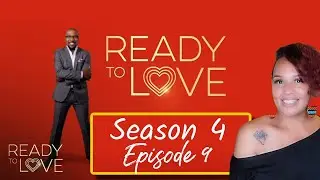 Ready to Love Recap & Review| Season 4 Episode 9| This Messy!