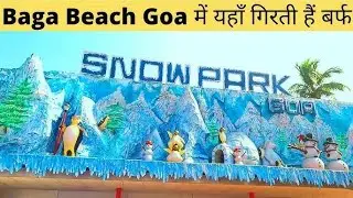 SNOW PARK , Goa baga Beach VLOG- 3