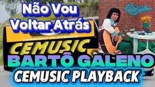 Não Vou Voltar Atrás Bartô Galeno CEMUSIC PLAYBACK 